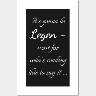 Legen - wait for it Posters and Art